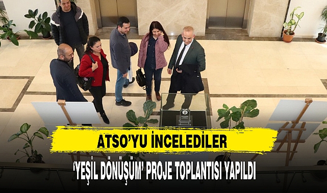 'YEŞİL DÖNÜŞÜM' PROJE TOPLANTISI YAPILDI