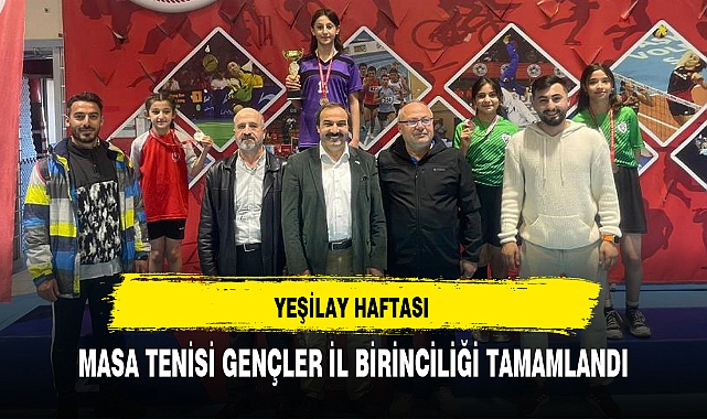 YEŞİLAY HAFTASI MASA TENİSİ GENÇLER İL BİRİNCİLİĞİ TAMAMLANDI