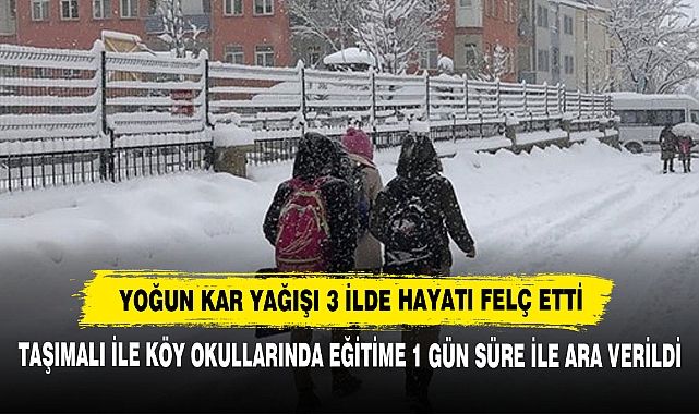 Yoğun Kar Yağışı 3 İlde Hayatı Felç Etti