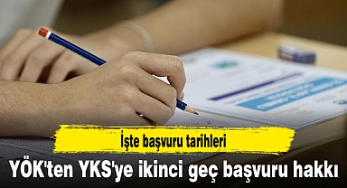 YÖK'ten YKS'ye ikinci geç başvuru hakkı
