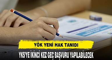 YÖK'ten YKS'ye ikinci geç başvuru hakkı