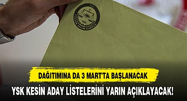 YSK KESİN ADAY LİSTELERİNİ YARIN AÇIKLAYACAK!