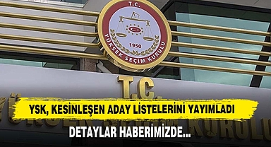 YSK, Kesinleşen Aday Listelerini Yayımladı