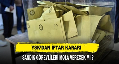Yüksek Seçim Kurulu'ndan iftar kararı