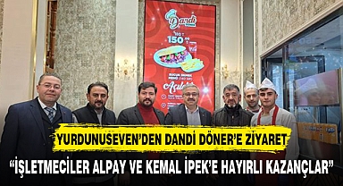 YURDUNUSEVEN'DEN DANDİ DÖNER'E HAYIRLI OLSUN ZİYARETİ