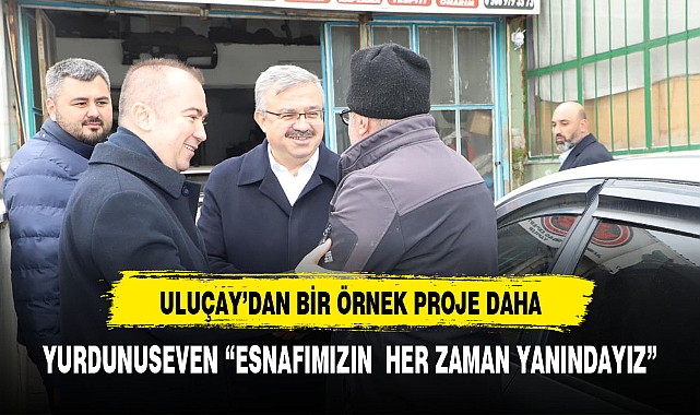 YURDUNUSEVEN "ESNAFIMIZIN HER ZAMAN YANINDAYIZ"