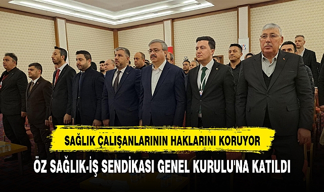 Yurdunuseven, Öz Sağlık-İş Sendikası Genel Kurulu'na katıldı