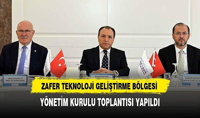 ZAFER TEKNOLOJİ GELİŞTİRME BÖLGESİ YÖNETİM KURULU TOPLANTISI YAPILDI