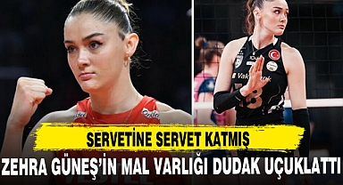 ZEHRA GÜNEŞ SERVETİNE SERVET KATMIŞ