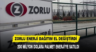 ZORLU ENERJİ DAĞITIM EL DEĞİŞTİRDİ