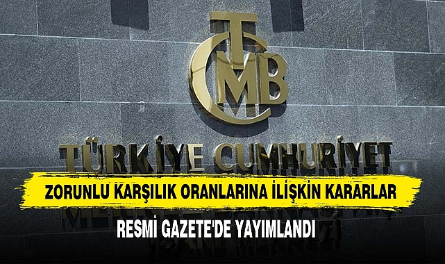 Zorunlu Karşılık Oranlarına İlişkin Kararlar
