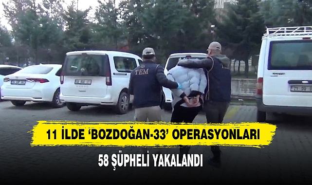 11 İlde ‘Bozdoğan-33’ Operasyonları