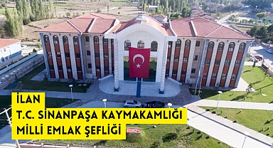 İLAN T.C. SİNANPAŞA KAYMAKAMLIĞI Milli Emlak Şefliği