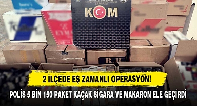2 İlçede Eş Zamanlı Operasyon! Polis 5 Bin 150 Paket Kaçak Sigara Ve Makaron Ele Geçirdi