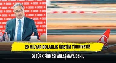 20 Milyar Dolarlık Üretim Türkiye'de