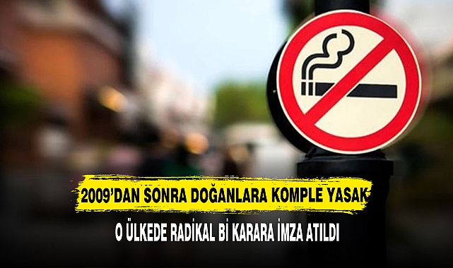 2009 sonrası doğanlara ömür boyu sigara satışı yasaklandı
