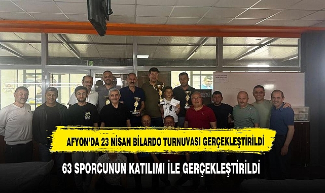 23 NİSAN'A ÖZEL BİLARDO TURNUVASI GERÇEKLEŞTİRİLDİ