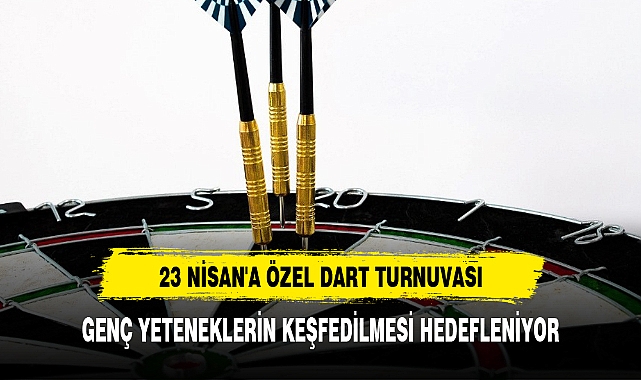 23 NİSAN'A ÖZEL DART TURNUVASI