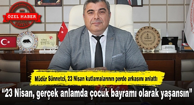 "23 NİSAN, GERÇEK ANLAMDA ÇOCUK BAYRAMI OLARAK YAŞANSIN"