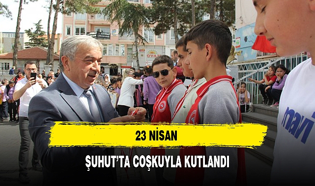 23 NİSAN ŞUHUT'TA COŞKUYLA KUTLANDI