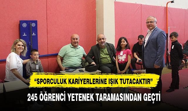 245 ÖĞRENCİ YETENEK TARAMASINDAN GEÇTİ
