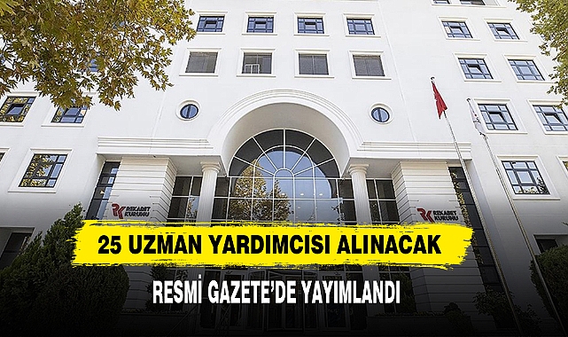 25 Uzman Yardımcısı Alınacak