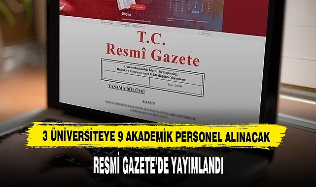 3 Üniversiteye 9 Akademik Personel Alınacak