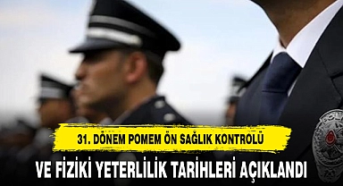 31. DÖNEM POMEM ÖN SAĞLIK KONTROLÜ VE FİZİKİ YETERLİLİK TARİHLERİ AÇIKLANDI