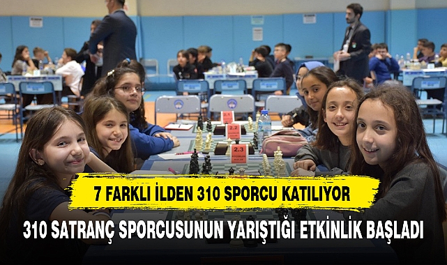 310 SATRANÇ SPORCUSUNUN YARIŞTIĞI ETKİNLİK BAŞLADI