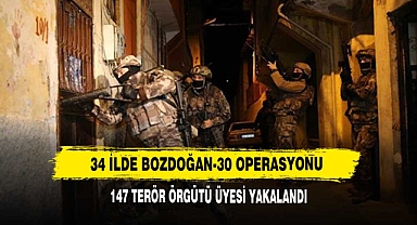 34 İlde Bozdoğan-30 Operasyonu: 147 Terör Örgütü Üyesi Yakalandı