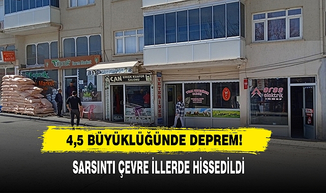 4,5 Büyüklüğünde Deprem!