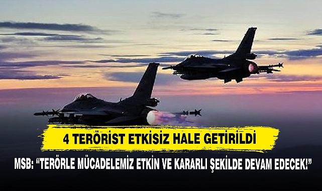 4 Terörist Etkisiz Hale Getirildi