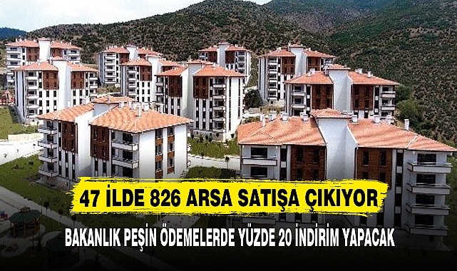 47 İLDE 826 ARSA SATIŞA ÇIKIYOR
