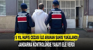 5 YIL HAPİS CEZASI İLE ARANAN ŞAHIS YAKALANDI