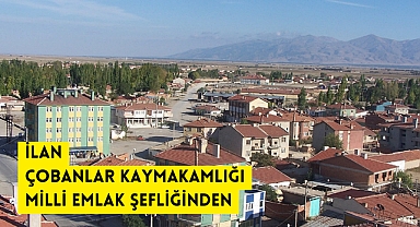 İLAN ÇOBANLAR KAYMAKAMLIĞI MİLLİ EMLAK ŞEFLİĞİNDEN