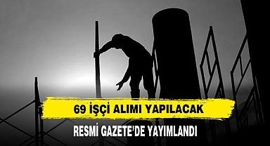 69 İşçi Alımı Yapılacak