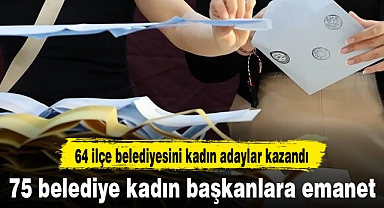 75 belediye kadın başkanlara emanet