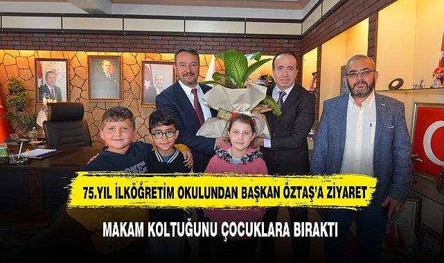 75. YIL İLKÖĞRETİM OKULUNDAN BAŞKAN ADNAN ÖZTAŞ’A ZİYARET