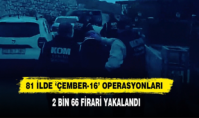 81 İlde 'Çember-16' Operasyonları
