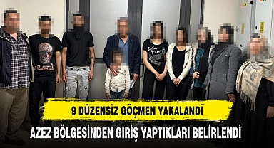 9 DÜZENSİZ GÖÇMEN YAKALANDI