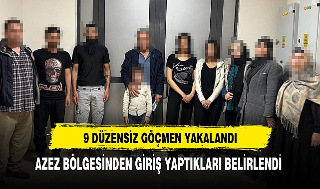 9 DÜZENSİZ GÖÇMEN YAKALANDI