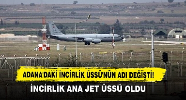 Adana'daki İncirlik Üssü'nün Adı Değişti!
