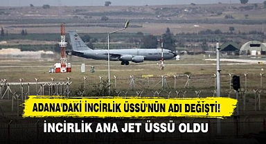 Adana'daki İncirlik Üssü'nün Adı Değişti!