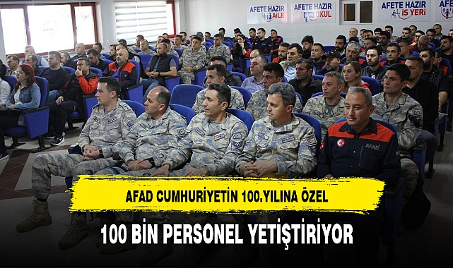 AFAD CUMHURİYETİN 100.YILINA ÖZEL 100 BİN PERSONEL YETİŞTİRİYOR