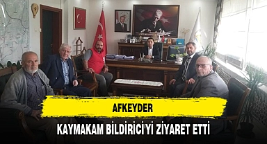 AFKEYDER KAYMAKAM BİLDİRİCİ'Yİ ZİYARET ETTİ