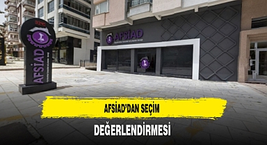 AFSİAD'dan Seçim Değerlendirmesi