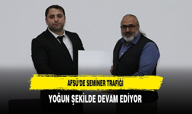 AFSÜ'de Seminer Trafiği Yoğun Şekilde Devam Ediyor