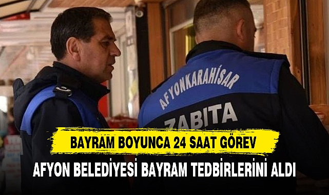 AFYON BELEDİYESİ BAYRAM TEDBİRLERİNİ ALDI