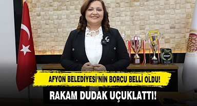 Afyon Belediyesi'nin Borcu Belli Oldu! Rakam Dudak Uçuklattı!