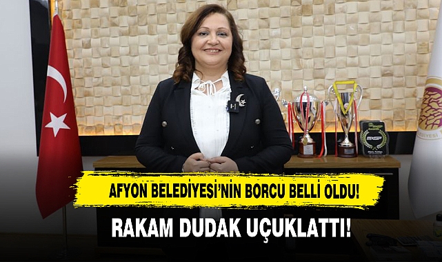 Afyon Belediyesi'nin Borcu Belli Oldu! Rakam Dudak Uçuklattı!